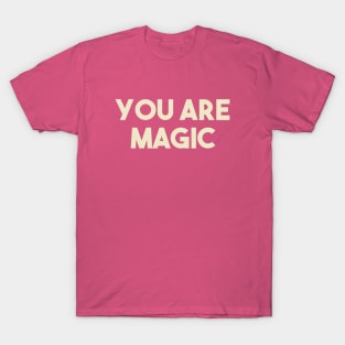 you are magic T-Shirt